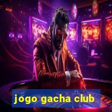 jogo gacha club